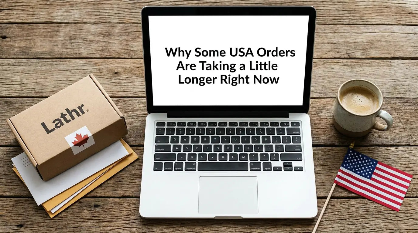 Why Some USA Orders Are Taking a Little Longer Right Now LATHR Made In Canada