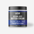 Body Butter Cream Frosted Oak 8oz LATHR Made In Canada